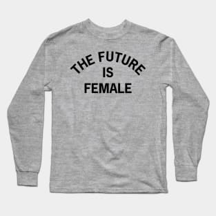 The Future is Female Long Sleeve T-Shirt